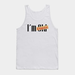 im not old im classic Tank Top